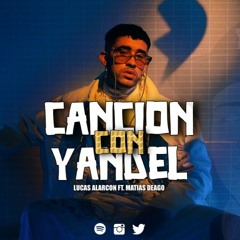 BAD BUNNY - CANCIÓN CON YANDEL x LUCAS ALARCON FT. MATIAS DEAGO