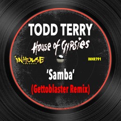 Todd Terry & House Of Gypsies - Samba (Gettoblaster Edit)