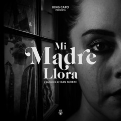 King Capo - "Mi Madre Llora"
