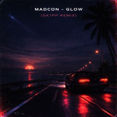 Madcon - Glow (SK1PP Remix)