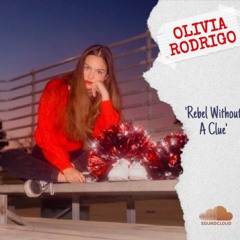 Rebel Without A Clue - Olivia Rodrigo (Original)