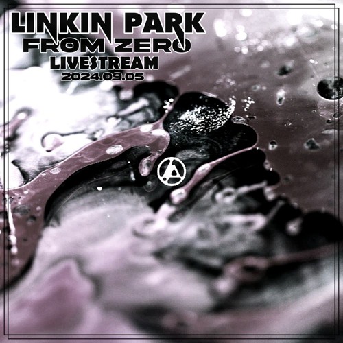 LINKIN PARK - FROM ZERO LIVESTREAM - 24.09.05