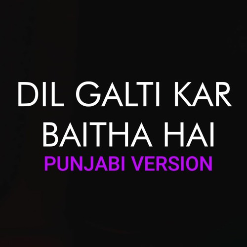 dil galti kar baitha hai (punjabi version )  kirpal singh nagi 2022