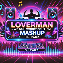 LOVERMAN X WE NUH WORRY BOUT DEM [MASHUP] 2024 XMAS TUNEZ