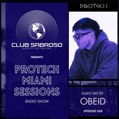 OBEID Guest Mix (Minimal Tech) - EP024: Protech Miami Sessions