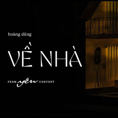 VỀ NHÀ - HOÀNG DŨNG | YÊN CONCRET