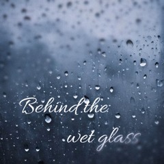 Behind The Glass