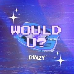 WOULD U? [FREE DL]