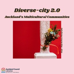 Diverse-city 2.0 Auckland's Multicultural Communities