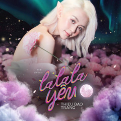 LaLaLa Yêu - Thiều Bảo Trang
