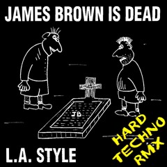 LA Style - James Brown Is Dead (mad-ID Hardtechno RMX)