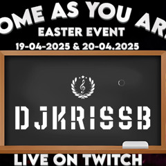 DJKrissB-Easter Event 2025 COME AS YOU ARE Mix.