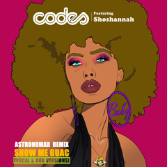 Codes ft. Shoshanna - Baby (Astronomar's 'Show Me Guac' Edit Vocal)