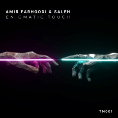 Amir Farhoodi & Saleh - Enigmatic Touch (Original Mix) [ Touch Music ]
