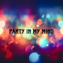 Party In My Mind