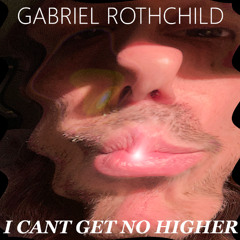 I CANT GET NO HIGHER