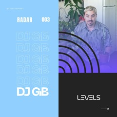 Radar Levels #003 - DJ GB