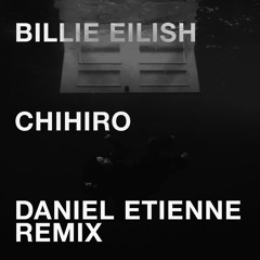 Billie Eilish - CHIHIRO (Daniel Etienne Remix)
