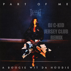 A Boogie Wit Da Hoodie - Part of Me (DJ C-Kid Jersey Club Remix)
