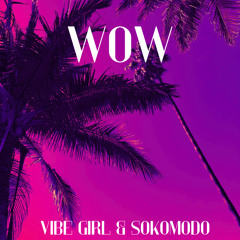 Vibe Girl & SoKomodo - WOW