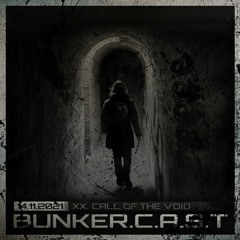 BUNKER.C.A.S.T XX "Call Of The Void"