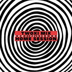 TWOXI HOME SESSION [ TECH HOUSE | BASS HOUSE ]