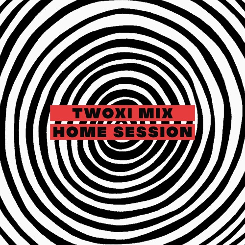TWOXI HOME SESSION [ TECH HOUSE | BASS HOUSE ]
