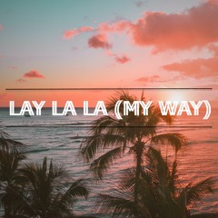 Lay La La (My Way)