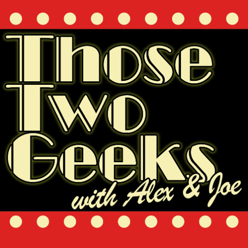 Those Two Geeks 304: “The MCU is Almost Old Enough to Drink!?”
