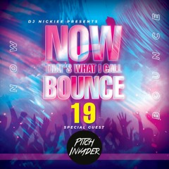 NOW That's What I Call Bounce 19 - Nickiee & Pitch Invader
