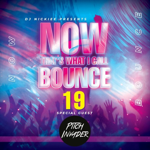 NOW That's What I Call Bounce 19 - Nickiee & Pitch Invader