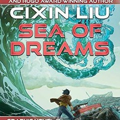 FREE PDF 💜 Sea of Dreams: Cixin Liu Graphic Novels #1 (Liu Cixin Graphic Novels, 1)