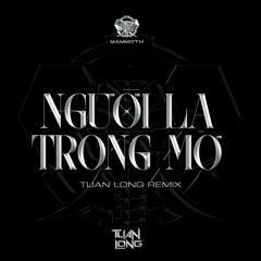 NGUOI LA TRONG MO(Tuan Long Remix)