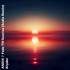Kryder - Fade Till Sunrise (Andix Remix)