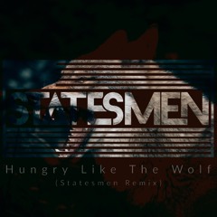 Hungry Like The Wolf (Statesmen Remix)