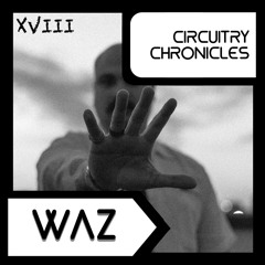 WAZ - CiRCUiTRY CHRONiCLES [CC18]