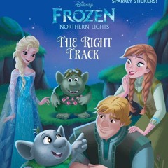 ⭿ READ [PDF] ⚡ The Right Track (Disney Frozen: Northern Lights) (Step