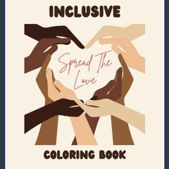 READ [PDF] 💖 Spread The Love: An Inclusive Coloring Book [PDF]