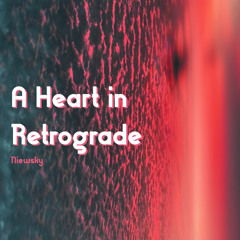 A Heart in Retrograde