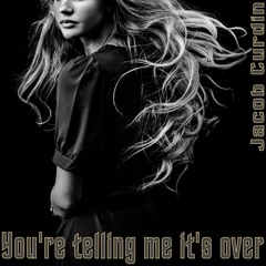 You're telling me it's over