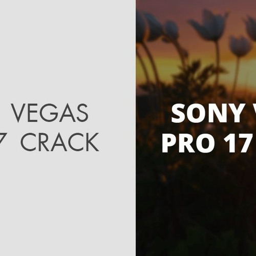 Stream sony vegas pro 17 crack setup download with all version free fix