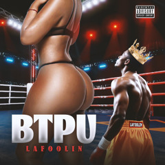 Lafoolin - BTPU (SoundCloud Exclusive)