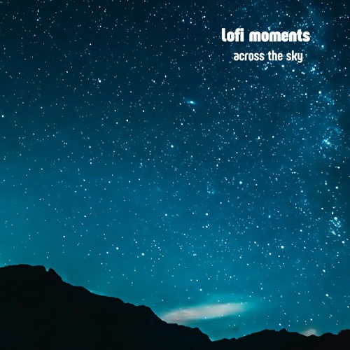 lofi moments - across the sky