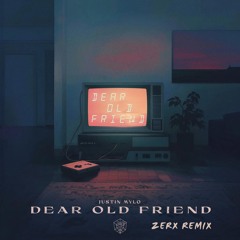 Justin Mylo - Dear Old Friend (“Zerx” Remix)