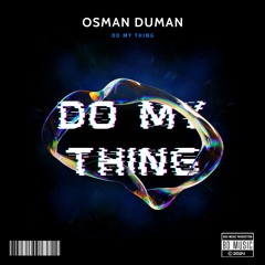 Osman Duman-Do My Thing