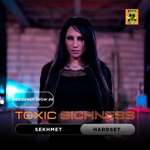 SEKHMET HARDSET / TOXIC SICKNESS RESIDENCY SHOW #6 / AUGUST / 2024