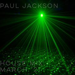 Paul Jackson - March 2021 House Mix