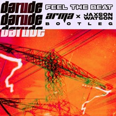 Darude - Feel The Beat (ARMA x Jaxson Watson Bootleg)