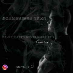 Cams - Camsvibes Ep.01 Melodic Tech House
