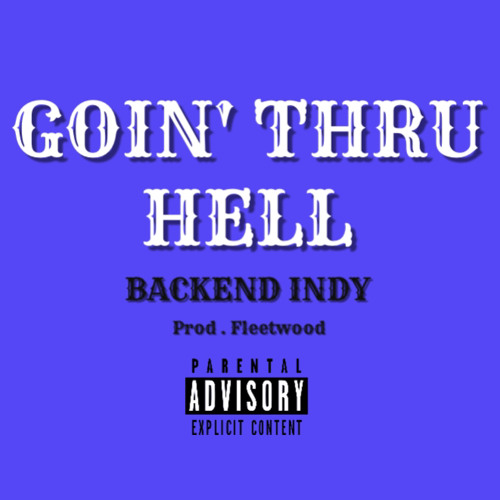 Stream Goin Thru Hell by BACKEND INDY | Listen online for free on ...